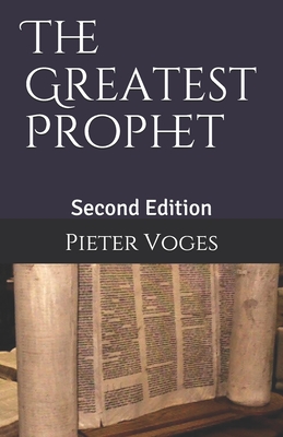 The Greatest Prophet: Second Edition - Voges, Pieter