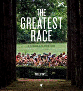 The Greatest Race: In Celebration of the Tour De France