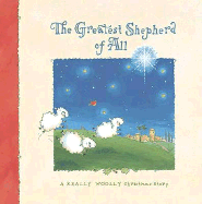 The Greatest Shepherd of All: A Really Woolly Christmas Story