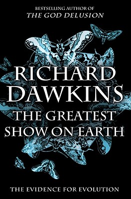 The Greatest Show on Earth: The Evidence for Evolution - Dawkins, Richard