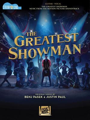 The Greatest Showman - Strum & Sing Guitar: Music from the Motion Picture Soundtrack - Pasek, Benj (Composer), and Paul, Justin (Composer)