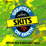 The Greatest Skits on Earth - Rice, Wayne, and Yaconelli, Michael (Photographer)