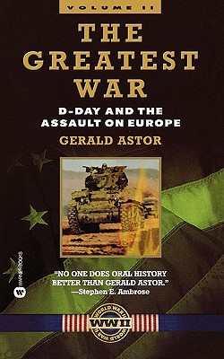 The Greatest War - Volume II: D-Day and the Assault on Europe - Astor, Gerald