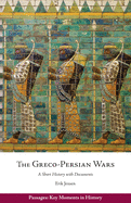 The Greco-Persian Wars: A Short History with Documents