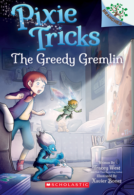 The Greedy Gremlin: A Branches Book (Pixie Tricks #2): Volume 2 - West, Tracey
