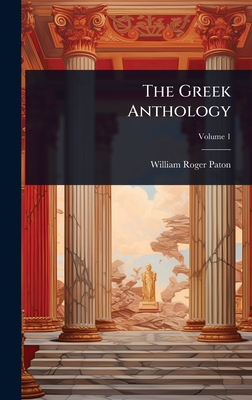 The Greek Anthology - Paton, William Roger