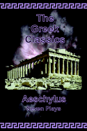 The Greek Classics: Aeschylus - Seven Plays