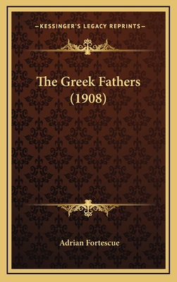 The Greek Fathers (1908) - Fortescue, Adrian