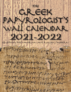 The Greek Papyrologist's Wall Calendar 2021-2022: Egyptian/Alexandrian and Roman/Modern