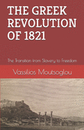 The Greek Revolution of 1821: The Transition from Slavery to Freedom