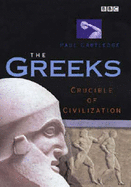 The Greeks: Crucible of Civilization - Cartledge, Paul