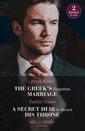 The Greek's Forgotten Marriage / A Secret Heir To Secure His Throne: Mills & Boon Modern: The Greek's Forgotten Marriage / a Secret Heir to Secure His Throne