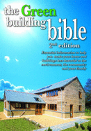 The Green Building Bible: Essential Information to Help You Make Your Home and Buildings Less Hardful to the Environment, the Community and Your Family