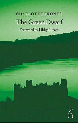The Green Dwarf: A Tale of the Perfect Tense - Bronte, Charlotte, and Purves, Libby (Foreword by)