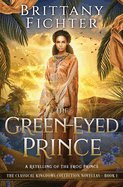The Green-Eyed Prince: A Retelling of The Frog Prince