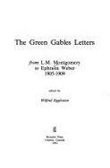 The Green Gables Letters: From L. M. Montgomery to Ephraim Weber, 1905-1909