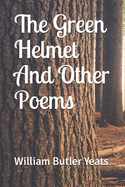 The Green Helmet And Other Poems