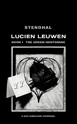 The Green Huntsman: Lucien Leuwen Book 1 - Stendhal, and Varse, Louise (Translated by)