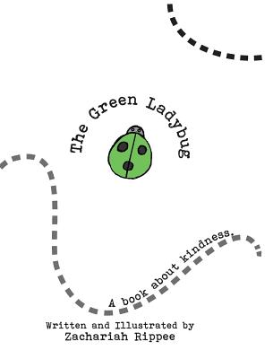 The Green Ladybug: A Book About Kindness - Rippee, Zachariah