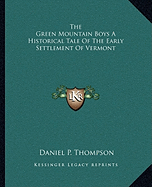 The Green Mountain Boys A Historical Tale Of The Early Settlement Of Vermont