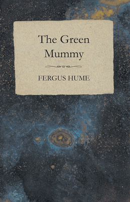 The Green Mummy - Hume, Fergus