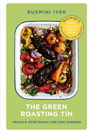 The Green Roasting Tin: Vegan and Vegetarian One Dish Dinners