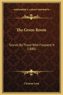 The Green Room: Stories by Those Who Frequent It (1880)