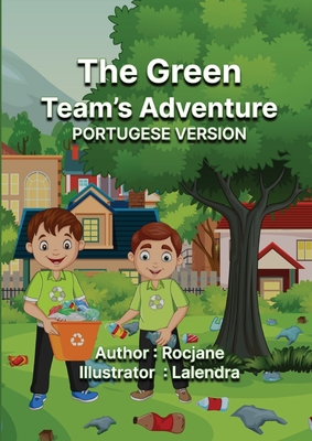 The Green Team's Adventure: Portuguese Version - Jane, Roc, and Lalendra (Illustrator)