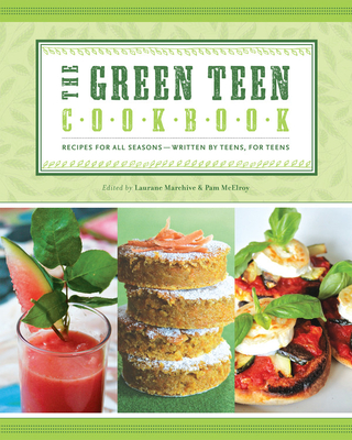 The Green Teen Cookbook - Marchive, Laurane, and McElroy Pam