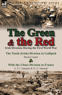The Green & the Red: Irish Divisions During the First World War-The Tenth (Irish) Division in Gallipoli by Bryan Cooper & with the Ulster D