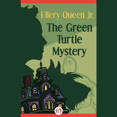 The Green Turtle Mystery - Jr, Ellery Queen, and Burns, Traber (Read by)