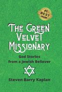 The Green Velvet Missionary: God Stories From a Jewish Believer