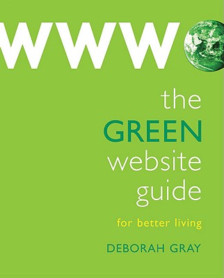 The Green Website Guide: For Better Living - Gray, Deborah, RN