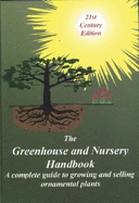 The Greenhouse and Nursery Handbook: A Complete Guide to Growing and Selling Ornamental Container Plants