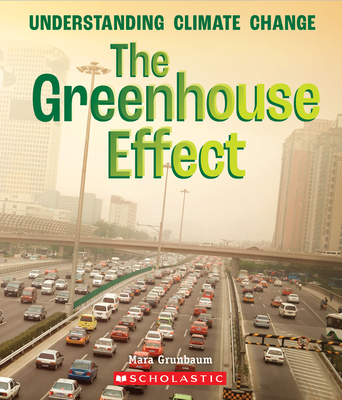 The Greenhouse Effect (a True Book: Understanding Climate Change) - Grunbaum, Mara