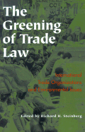 The Greening of Trade Law: International Trade Organizations and Environmental Issues