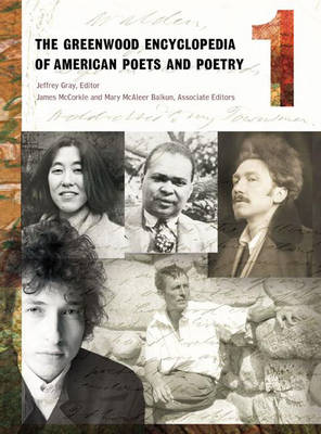 The Greenwood Encyclopedia of American Poets and Poetry: Volume 1, A-C - Gray, Jeffrey (Editor), and McCorkle, James, PH.D. (Editor), and Balkun, Mary McAleer (Editor)