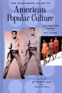 The Greenwood Guide to American Popular Culture: Volume I