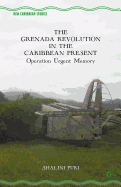 The Grenada Revolution in the Caribbean Present: Operation Urgent Memory