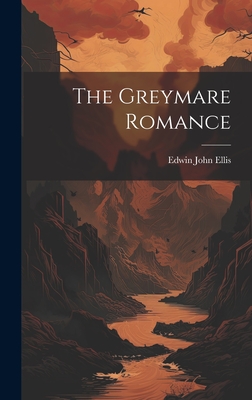 The Greymare Romance - Ellis, Edwin John