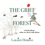The Grief Forest: A Book about What We Don't Talk about