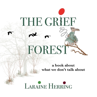 The Grief Forest: A Book About What We Don't Talk About - Herring, Laraine