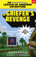 The Griefer's Revenge: An Unofficial League of Griefers Adventure, #3volume 3