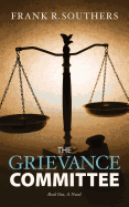 The Grievance Committee---Book One, a Novel