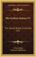 The Grihya-Sutras V1: The Sacred Books of the East V29