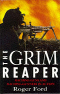 The Grim Reaper: The Machine Gun & Machine Gunners - Hogg, Ian V