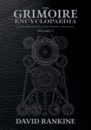 The Grimoire Encyclopaedia: Volume 2: A convocation of spirits, texts, materials, and practices
