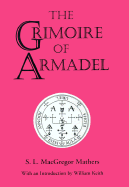 The Grimoire of Armadel - Mathers, S L MacGregor (Translated by), and Keith, William (Introduction by)