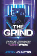 The Grind: How to Start, Grow, Maintain, & Earn More Money