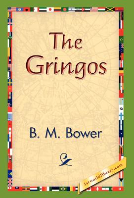The Gringos - Bower, B M, and 1stworld Library (Editor)